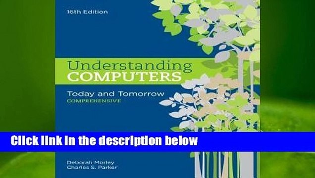 Understanding Computers: Today and Tomorrow: Comprehensive Review