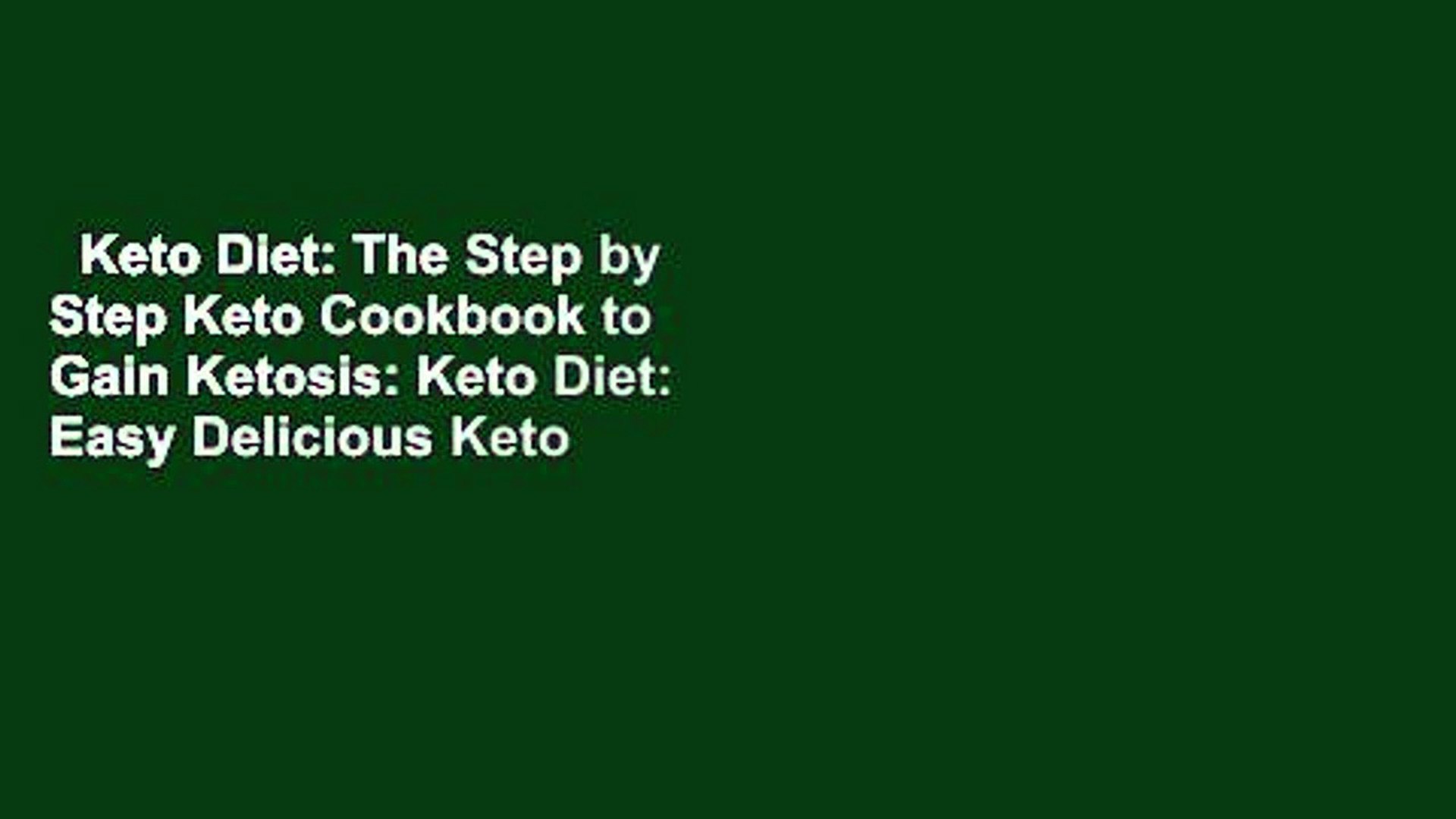 Keto Diet: The Step by Step Keto Cookbook to Gain Ketosis: Keto Diet: Easy Delicious Keto