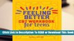 Full E-book  Feeling Better: CBT Workbook for Teens: Essential Skills and Activities to Help You