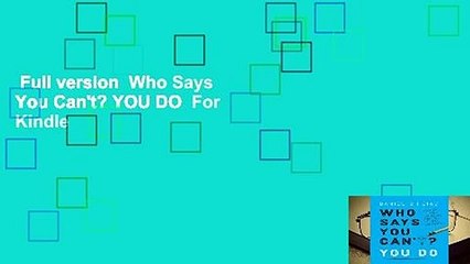 Full version  Who Says You Can't? YOU DO  For Kindle