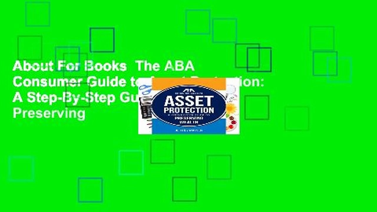 About For Books  The ABA Consumer Guide to Asset Protection: A Step-By-Step Guide to Preserving