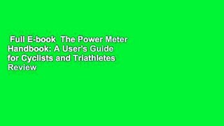 Full E-book  The Power Meter Handbook: A User's Guide for Cyclists and Triathletes  Review