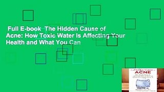 Full E-book  The Hidden Cause of Acne: How Toxic Water Is Affecting Your Health and What You Can