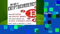 Online The Age of Cryptocurrency: How Bitcoin and Digital Money Are Challenging the Global