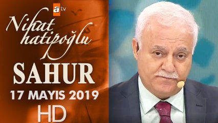 Nihat Hatipoğlu ile Sahur - 17 Mayıs 2019