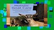 Full E-book  Holistic Goat Care: A Comprehensive Guide to Raising Healthy Animals, Preventing