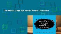The Moral Case for Fossil Fuels Complete