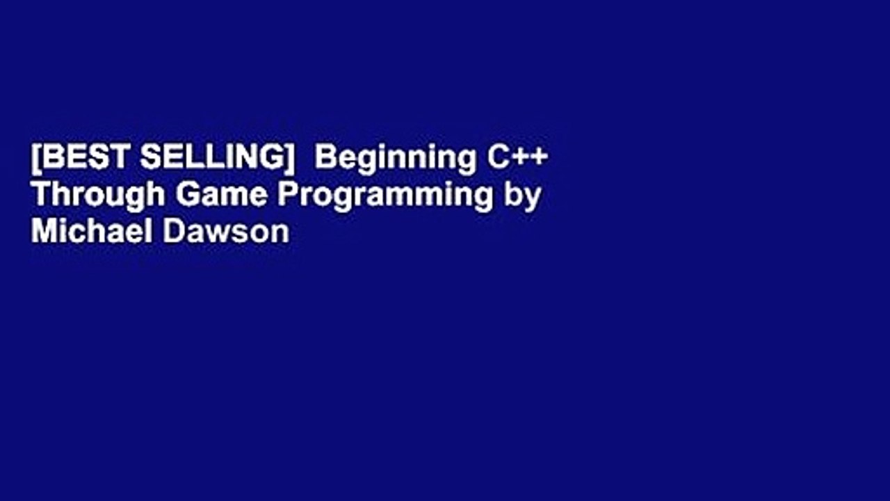 [BEST SELLING]  Beginning C++ Through Game Programming by Michael Dawson
