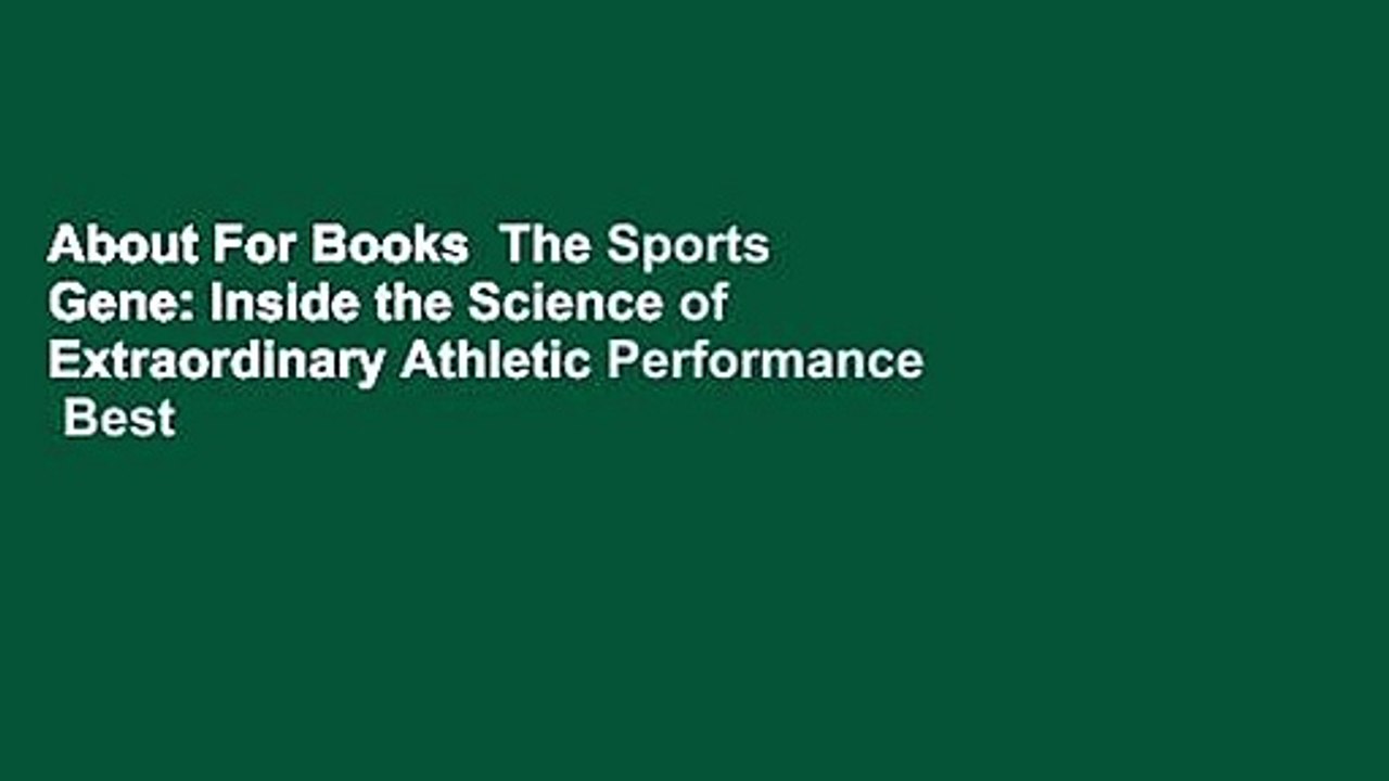 About For Books  The Sports Gene: Inside the Science of Extraordinary Athletic Performance  Best