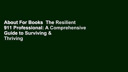 About For Books  The Resilient 911 Professional: A Comprehensive Guide to Surviving & Thriving