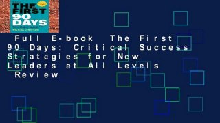 Full E-book  The First 90 Days: Critical Success Strategies for New Leaders at All Levels  Review