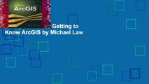 Complete acces  Getting to Know ArcGIS by Michael Law