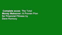 Complete acces  The Total Money Makeover: A Proven Plan for Financial Fitness by Dave Ramsey