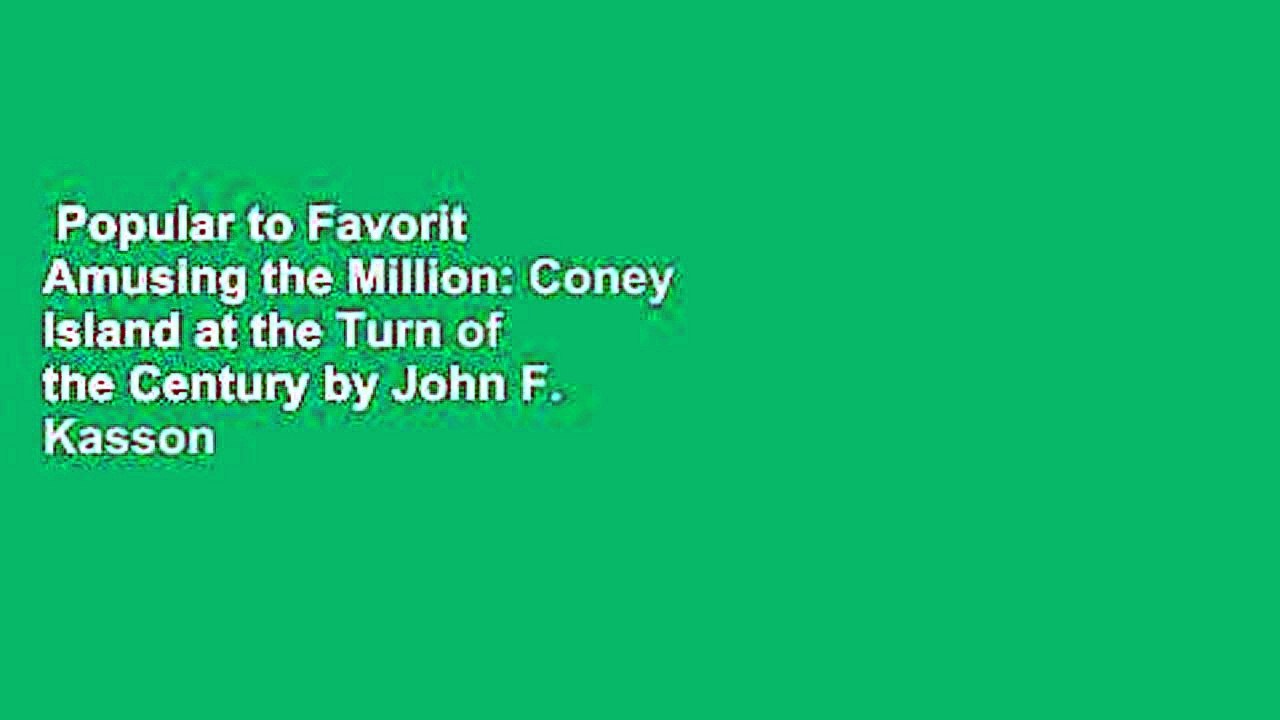 Popular to Favorit  Amusing the Million: Coney Island at the Turn of the Century by John F. Kasson