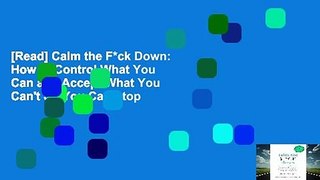 [Read] Calm the F*ck Down: How to Control What You Can and Accept What You Can't So You Can Stop