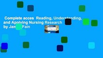 Complete acces  Reading, Understanding, and Applying Nursing Research by James Fain