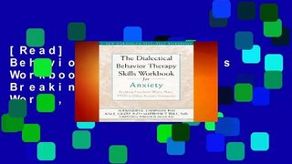 [Read] The Dialectical Behavior Therapy Skills Workbook for Anxiety: Breaking Free from Worry,