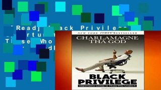 [Read] Black Privilege: Opportunity Comes to Those Who Create It  For Kindle