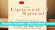 [Read] Upward Spiral: Using Neuroscience to Reverse the Course of Depression, One Small Change at