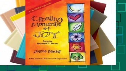 Full version  Creating Moments of Joy Along the Alzheimer's Journey: A Guide for Families and