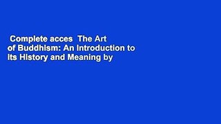 Complete acces  The Art of Buddhism: An Introduction to its History and Meaning by Denise Patry