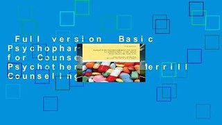Full version  Basic Psychopharmacology for Counselors and Psychotherapists (Merrill Counseling