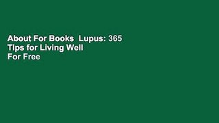About For Books  Lupus: 365 Tips for Living Well  For Free