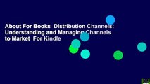 About For Books  Distribution Channels: Understanding and Managing Channels to Market  For Kindle