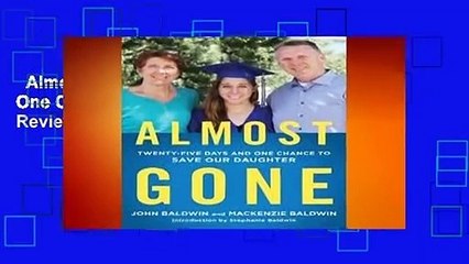 Almost Gone: Twenty-Five Days and One Chance to Save Our Daughter  Review
