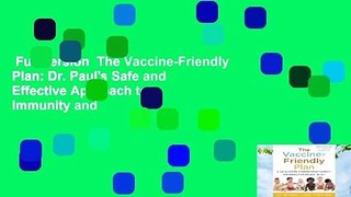 Full version  The Vaccine-Friendly Plan: Dr. Paul's Safe and Effective Approach to Immunity and