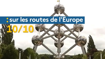 Sur les routes de l'Europe (10/10) : Bruxelles et la Belgique