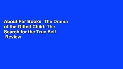 About For Books  The Drama of the Gifted Child: The Search for the True Self  Review