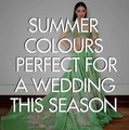 Summer Colours Perfect For The Wedding Season