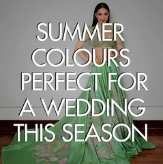 Download Video: Summer Colours Perfect For The Wedding Season