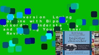 Full version  Loving Someone with Bipolar Disorder: Understanding and Helping Your Partner  Review