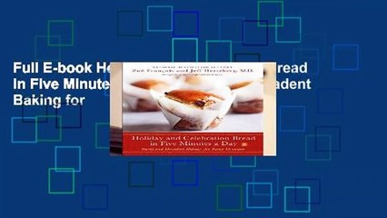 Full E-book Holiday and Celebration Bread in Five Minutes a Day: Sweet and Decadent Baking for
