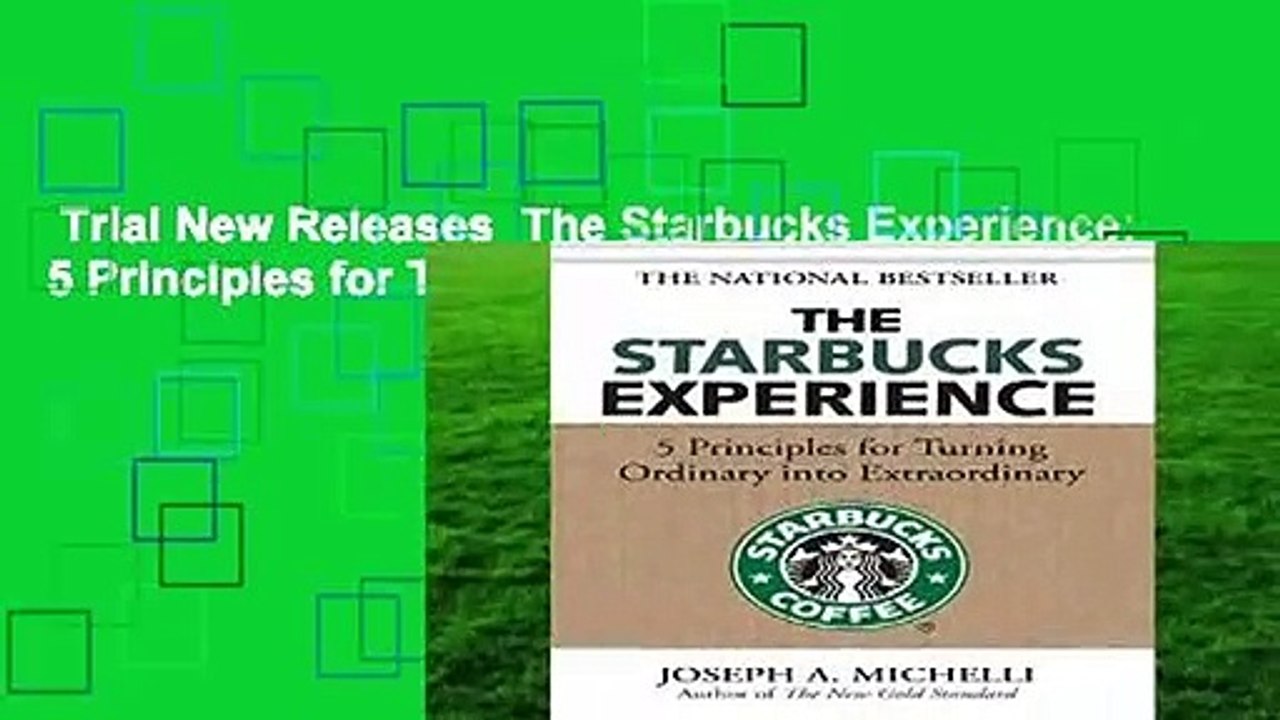 Trial New Releases  The Starbucks Experience: 5 Principles for Turning Ordinary Into