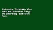 Full version  Wake/Sleep: What to Eat and Do for More Energy and Better Sleep  Best Sellers Rank