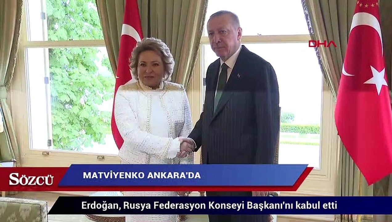 Erdoğan, Rusya Federasyon Konseyi Başkanı Matviyenko'yu kabul etti