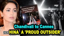 Chandivali to Cannes: Hina Khan a 'proud outsider'