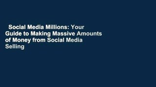 Social Media Millions: Your Guide to Making Massive Amounts of Money from Social Media Selling
