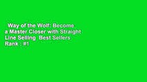 Way of the Wolf: Become a Master Closer with Straight Line Selling  Best Sellers Rank : #1
