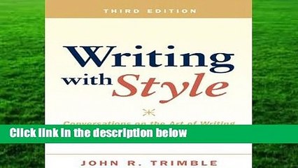 Writing with Style: Conversations on the Art of Writing Complete