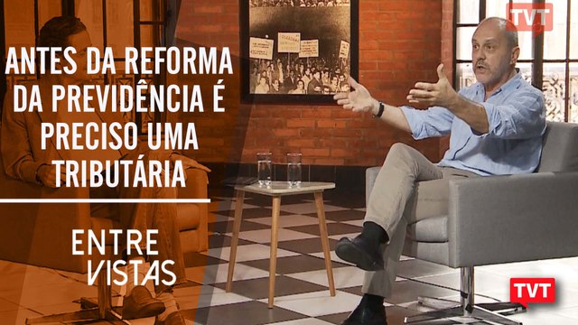 Antes das mudanças na previdência é preciso propor uma reforma tributária