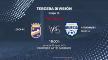 Previa partido entre Lorca FC y Estudiantes Murcia Jornada 42 Tercera División