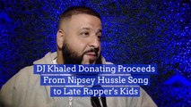 DJ Khaled Will Donate To Nipsey Hussle's Kids