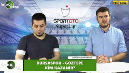 Bursaspor - Göztepe maçını kim kazanır?
