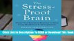 [Read] The Stress-Proof Brain: Master Your Emotional Response to Stress Using Mindfulness and