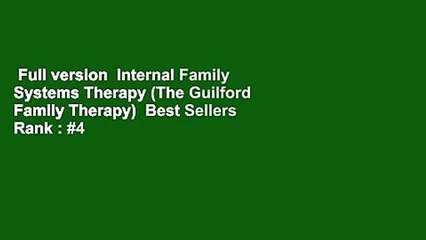 Full version  Internal Family Systems Therapy (The Guilford Family Therapy)  Best Sellers Rank : #4