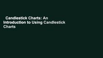 Candlestick Charts: An Introduction to Using Candlestick Charts Complete